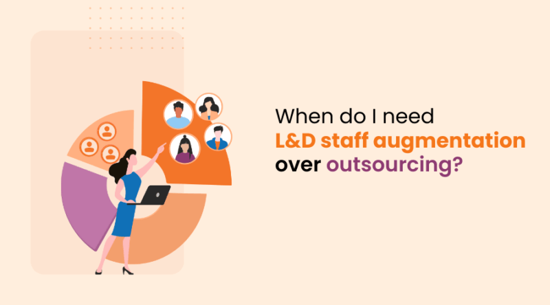 L&D staff augmentation over outsourcing